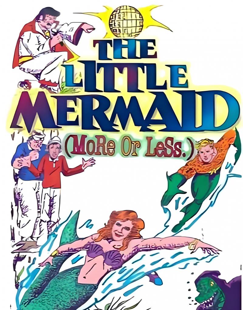The Little Mermaid (More or Less,)