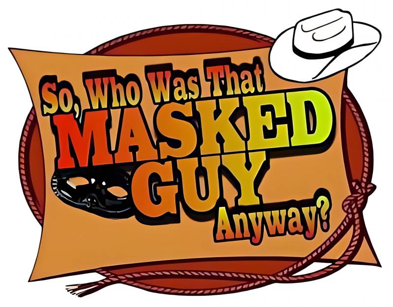 So, Who Was That Masked Guy Anyway?